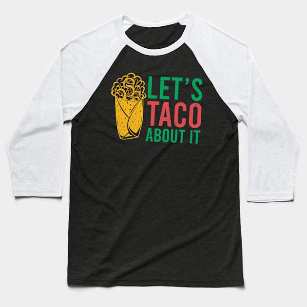 let's taco about it Baseball T-Shirt by kakimonkey